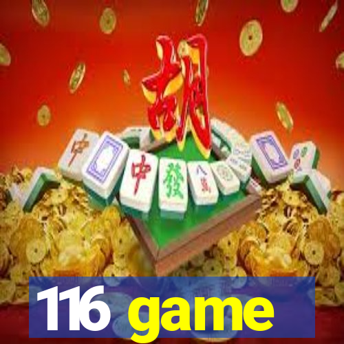 116 game